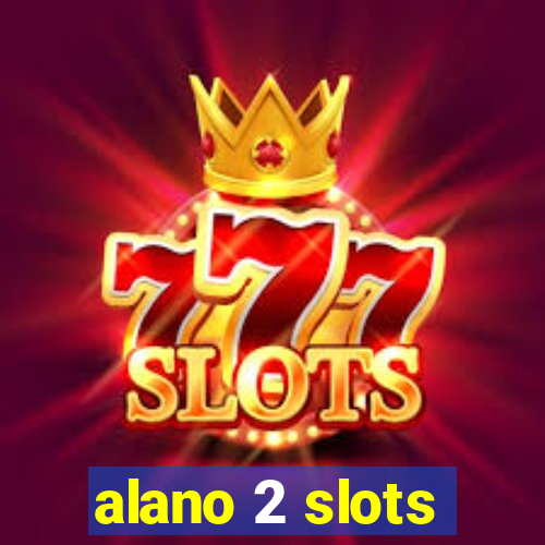 alano 2 slots