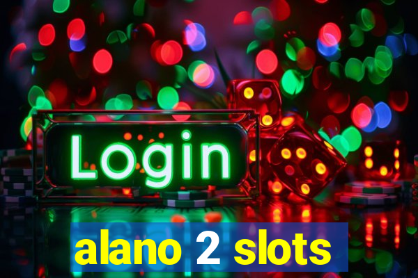 alano 2 slots