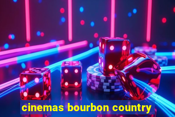 cinemas bourbon country