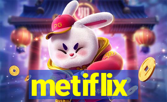 metiflix