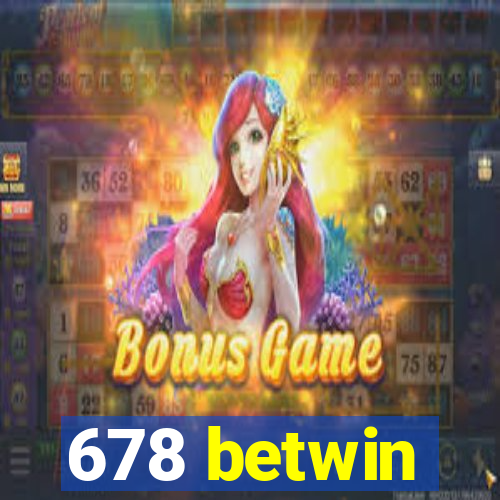 678 betwin