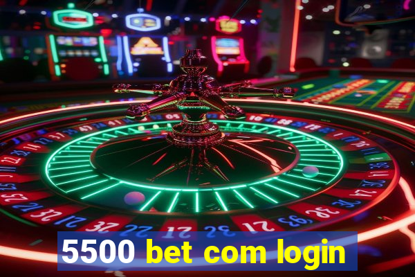 5500 bet com login