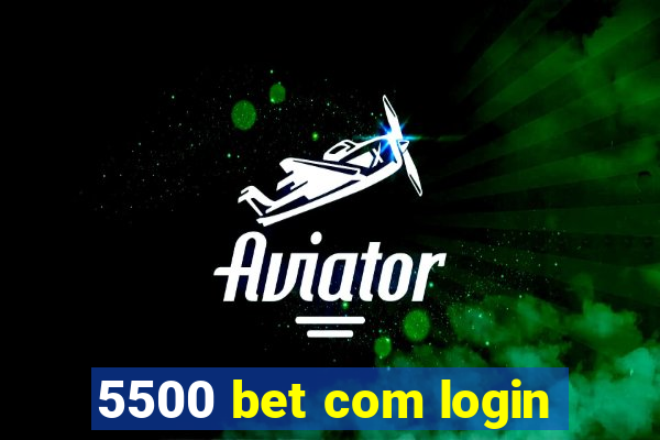 5500 bet com login