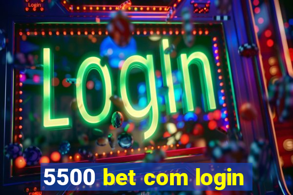 5500 bet com login