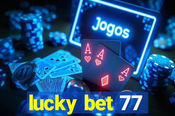 lucky bet 77