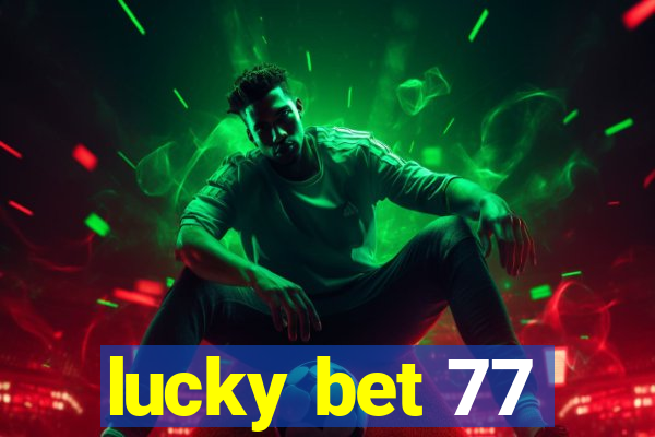 lucky bet 77