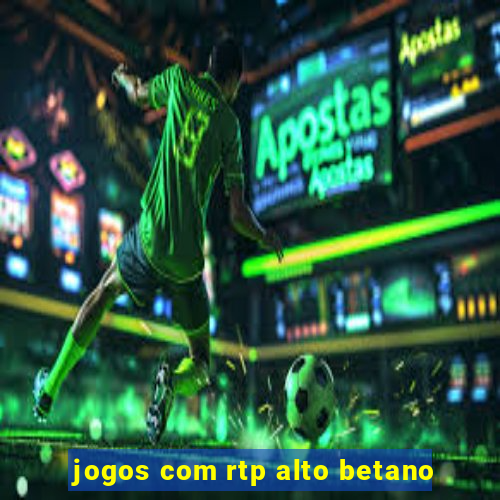 jogos com rtp alto betano