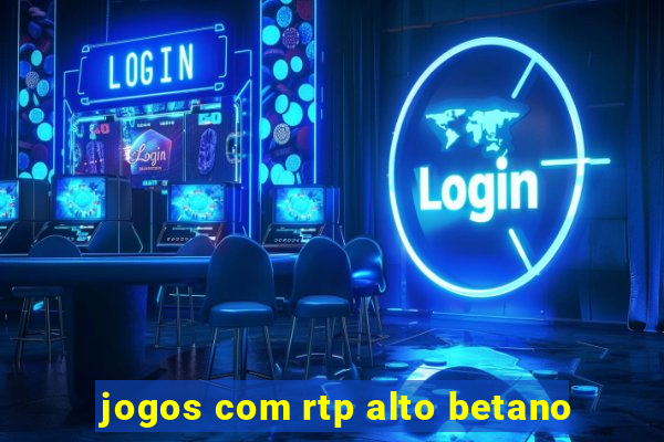 jogos com rtp alto betano