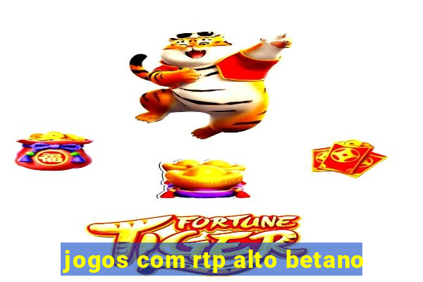 jogos com rtp alto betano