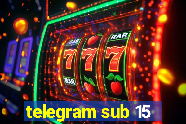 telegram sub 15