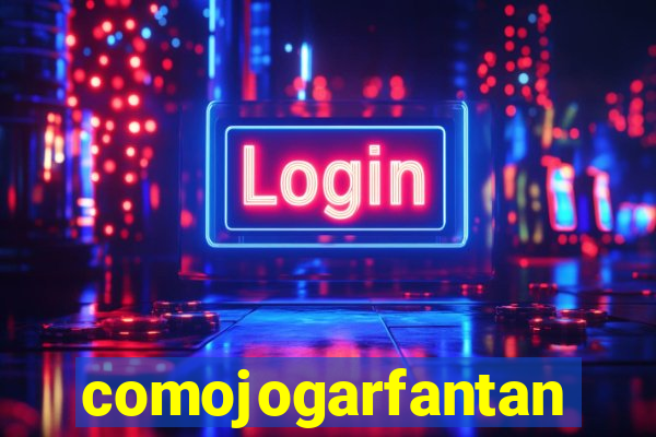 comojogarfantan