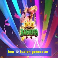 ben 10 fusion generator