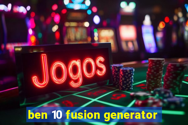 ben 10 fusion generator