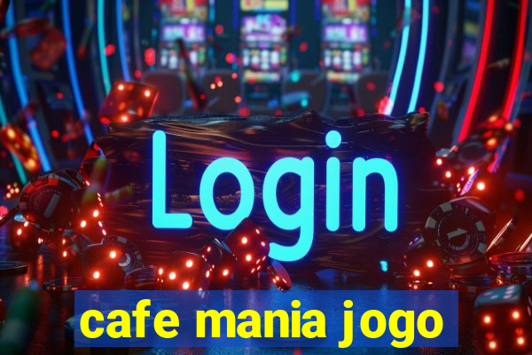 cafe mania jogo