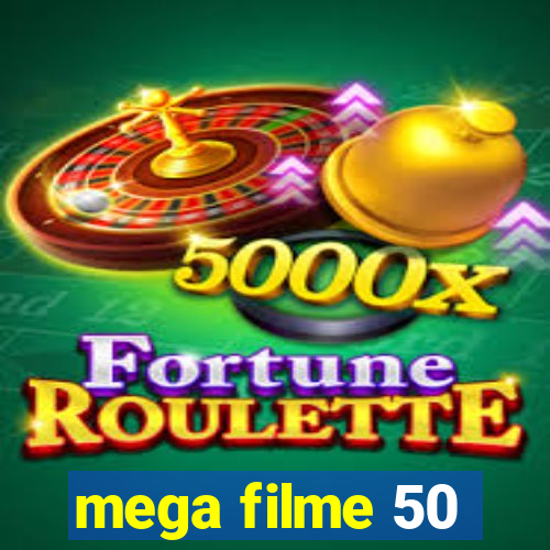 mega filme 50