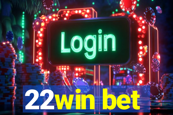 22win bet