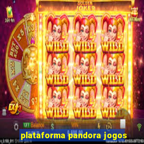 plataforma pandora jogos