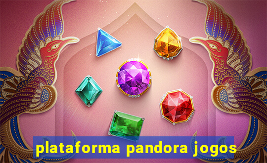 plataforma pandora jogos