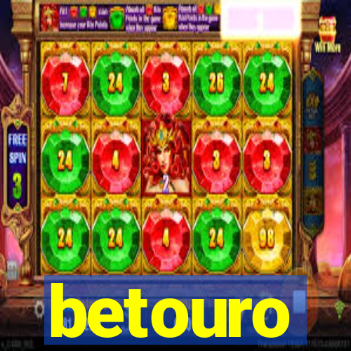 betouro