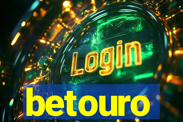 betouro