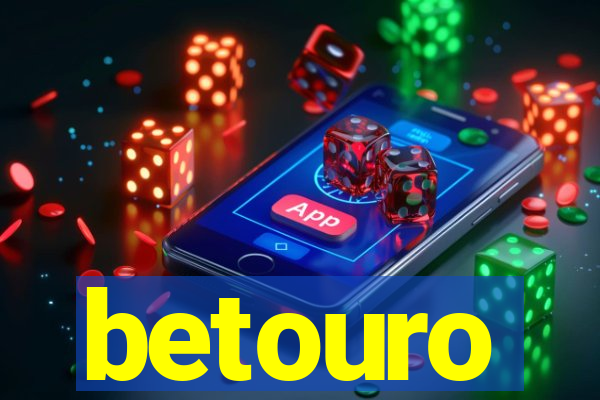 betouro