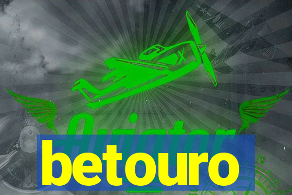 betouro