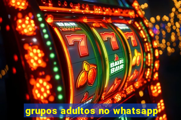 grupos adultos no whatsapp