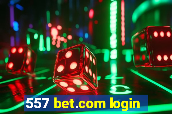 557 bet.com login