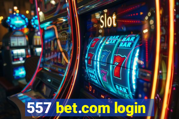 557 bet.com login