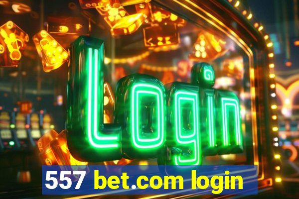 557 bet.com login