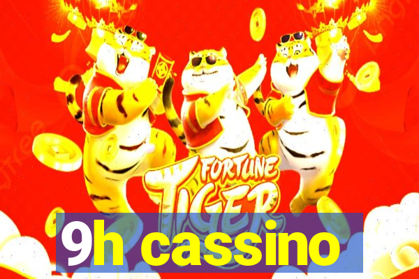 9h cassino