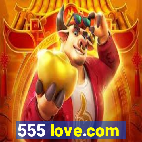 555 love.com