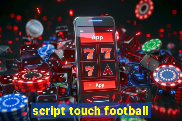 script touch football