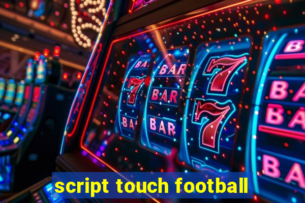 script touch football