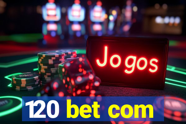 120 bet com