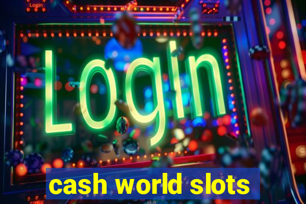 cash world slots