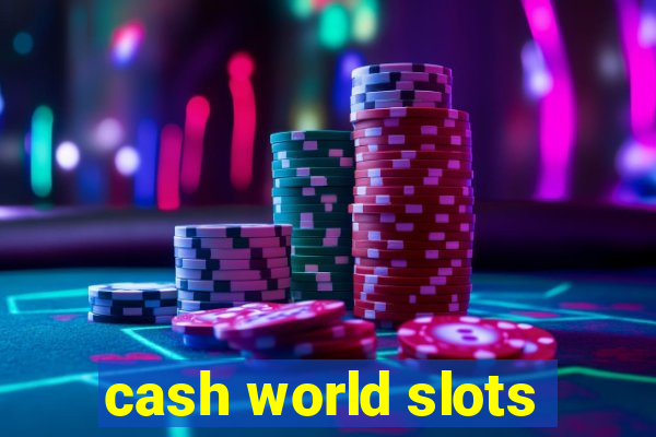 cash world slots