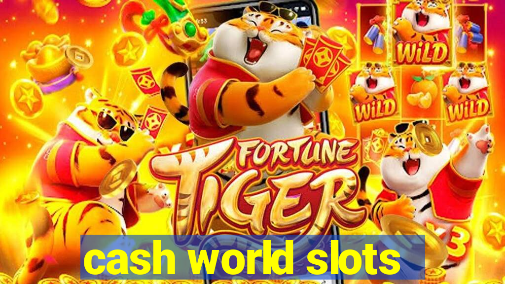 cash world slots