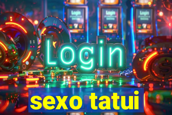 sexo tatui