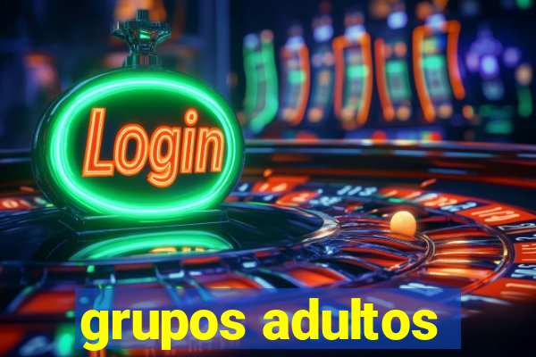 grupos adultos