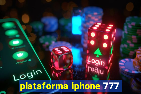 plataforma iphone 777