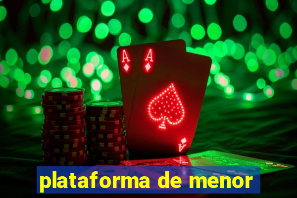 plataforma de menor