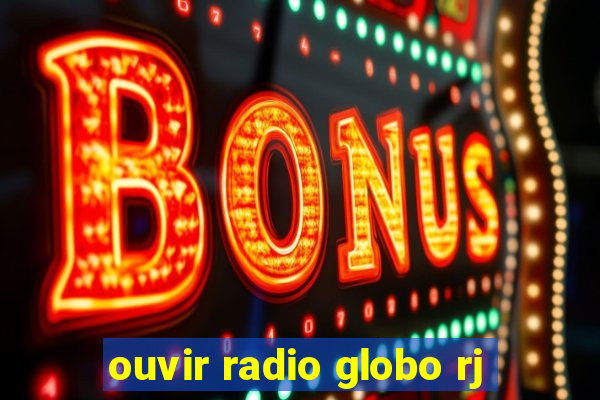 ouvir radio globo rj