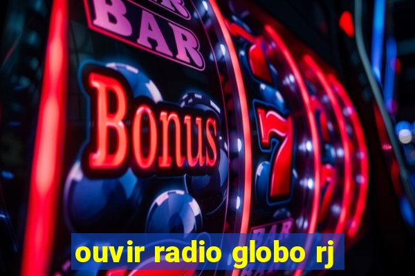 ouvir radio globo rj