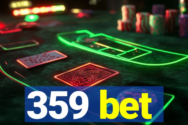 359 bet