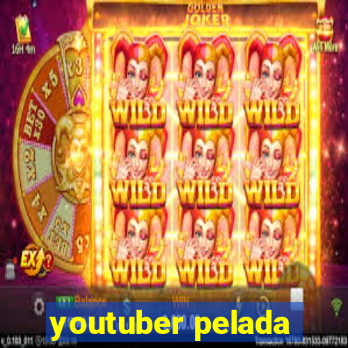 youtuber pelada