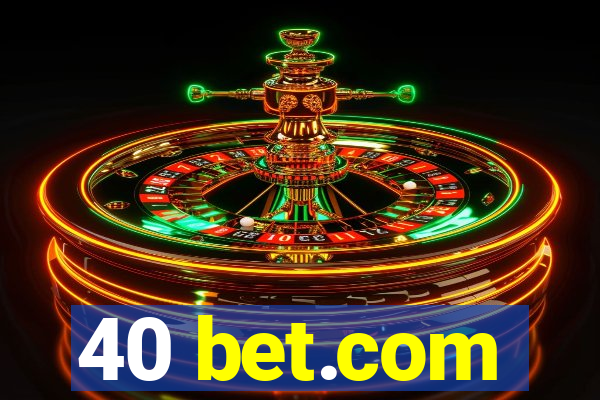 40 bet.com