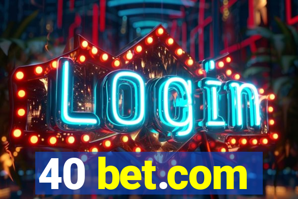 40 bet.com