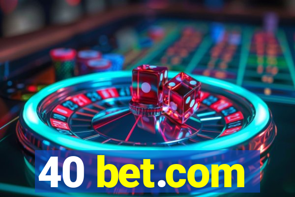 40 bet.com