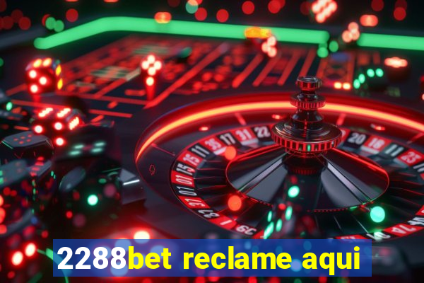 2288bet reclame aqui